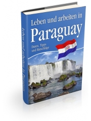 Auswandern, Leben und Arbeiten in Paraguay
